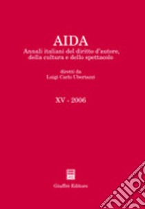 Aida. Annali italiani del diritto d'autore, della cultura e dello spettacolo (2006) libro