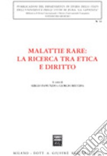 Malattie rare: la ricerca tra etica e diritto. Atti del Convegno di studi (Roma, 14 febbraio 2006) libro di Panunzio S. (cur.); Recchia G. (cur.)