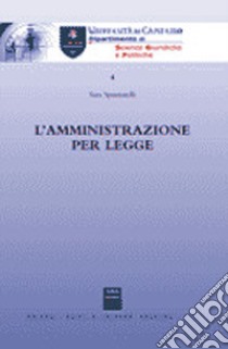 L'amministrazione per legge libro di Spuntarelli Sara