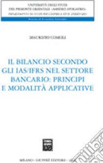 Il bilancio secondo gli IAS/IFRS nel settore bancario: principi e modalità applicative libro di Comoli Maurizio