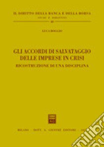 Gli accordi di salvataggio delle imprese in crisi. Ricostruzione di una disciplina libro di Boggio Luca