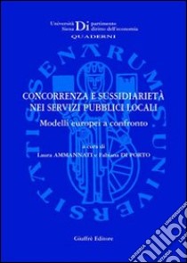 Concorrenza e sussidiarietà nei servizi pubblici locali. Modelli europei a confronto. Atti del Convegno Aide (Siena, 2 dicembre 2005) libro