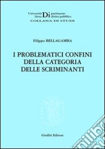 I problematici confini della categoria delle scriminanti libro di Bellagamba Filippo