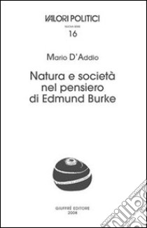 Natura e società nel pensiero di Edmund Burke libro di D'Addio Mario