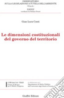 Le dimensioni costituzionali del governo del territorio libro di Conti G. Luca