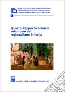 Quarto Rapporto annuale sullo stato del regionalismo in Italia (2007) libro