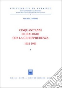 Cinquant'anni di dialoghi con la giurisprudenza 1931-1981 libro di Andrioli Virgilio