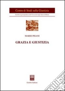 Grazia e giustizia libro di Pisani Mario