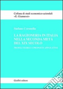 La ragioneria in Italia nella seconda metà del XIX secolo. Profili teorici e proposte applicative libro di Coronella Stefano