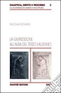 La giurisdizione all'alba del terzo millennio libro di Picardi Nicola