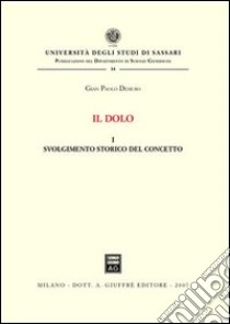 Il dolo. Vol. 1: Svolgimento storico del concetto libro di Demuro Gian Paolo