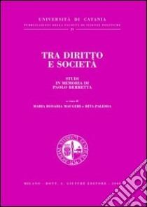 Tra diritto e società. Studi in memoria di Paolo Berretta libro di Maugeri M. R. (cur.); Pallidda R. (cur.)