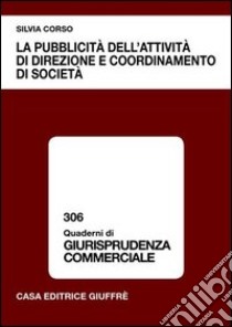 La pubblicità dell'attività di direzione e coordinamento di società libro di Corso Silvia