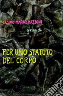 Per uno statuto del corpo libro di Mazzoni C. M. (cur.)