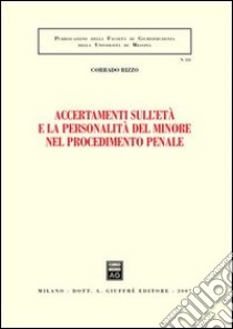 Accertamenti sull'età e la personalità del minore nel procedimento penale libro di Rizzo Corrado