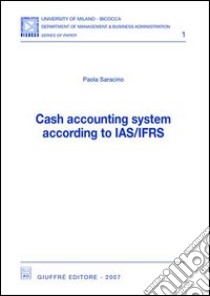 Cash accounting system according to IAS/IFRS libro di Saracino Paola