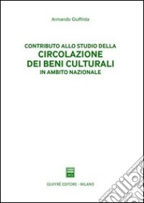 Contributo allo studio della circolazione dei beni culturali in ambito nazionale libro di Giuffrida Armando