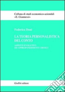 La teoria personalistica del conto. Aspetti evolutivi ed approfondimenti critici libro di Doni Federica