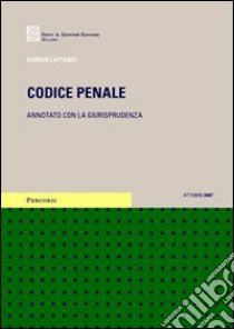 Codice penale. Annotato con la giurisprudenza libro di Lattanzi Giorgio