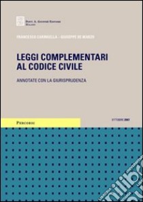 Leggi complementari al codice civile. Annotate con la giurisprudenza libro di Caringella Francesco - De Marzo Giuseppe