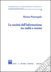 La società dell'informazione tra realtà e norma libro di Pietrangelo Marina