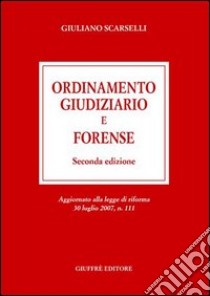 Ordinamento giudiziario e forense libro di Scarselli Giuliano