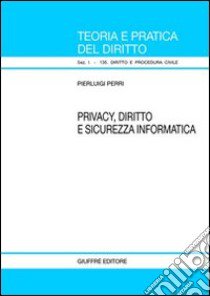 Privacy, diritto e sicurezza informatica libro di Perri Pierluigi