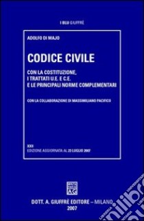 Codice civile. Con la Costituzione, i trattati U.E. e C.E., e le principali norme complementari libro di Di Majo Adolfo