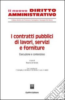 I contratti pubblici di lavori, servizi e forniture. Vol. 3: Esecuzione e contenzioso libro di De Nictolis R. (cur.)