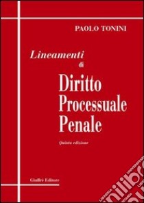 Lineamenti di diritto processuale penale libro di Tonini Paolo