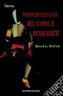 Antropologia del corpo e modernità libro di Le Breton David