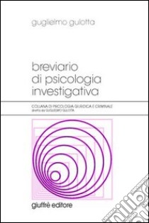 Breviario di psicologia investigativa libro di Gulotta Guglielmo