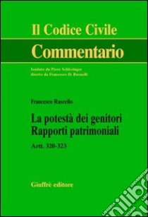 La potestà dei genitori. Rapporti patrimoniali. Artt. 320-323 libro di Ruscello Francesco