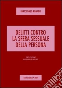 Delitti contro la sfera sessuale della persona libro di Romano Bartolomeo