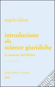 Introduzione alle scienze giuridiche. Il concetto del diritto libro di Falzea Angelo