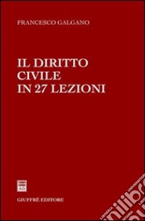 Il diritto civile in 27 lezioni libro di Galgano Francesco