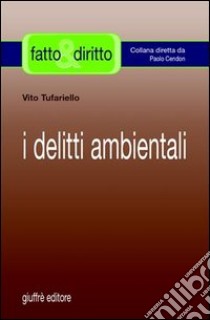 I delitti ambientali libro di Tufariello Vito