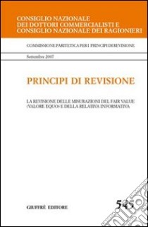 Principi di revisione. Documento 545. La revisione delle misurazioni del fair value (valore equo) e della relativa informativa libro