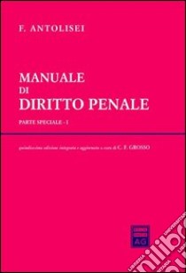 Manuale di diritto penale. Parte speciale (1) libro di Antolisei Francesco