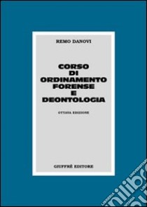 Corso di ordinamento forense e deontologia libro di Danovi Remo