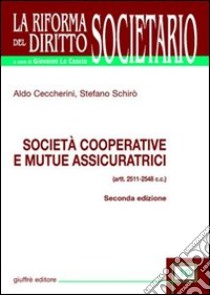 Società cooperative e mutue assicuratrici (artt. 2511-2548 C. c.) libro di Ceccherini Aldo; Schirò Stefano