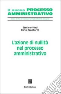 L'azione di nullità nel processo amministrativo libro di Vinti Stefano; Capotorto Dario