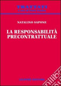 La responsabilità precontrattuale libro di Sapone Natalino