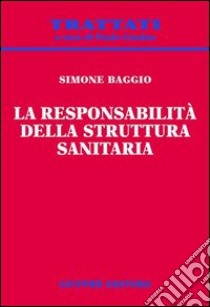 La responsabilità della struttura sanitaria libro di Baggio Simone