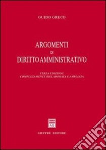 Argomenti di diritto amministrativo libro di Greco Guido