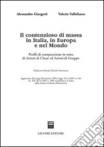 Il contenzioso di massa in Italia, in Europa e nel mondo. Profili di comparazione in tema di azioni di classe ed azioni di gruppo libro di Giorgetti Alessandro; Vallefuoco Valerio