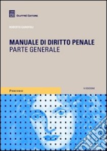 Manuale di diritto penale. Parte generale libro di Garofoli Roberto