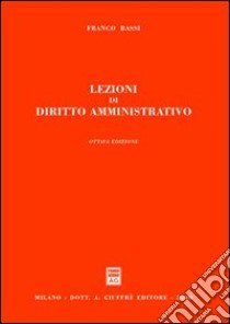 Lezioni di diritto amministrativo libro di Bassi Franco