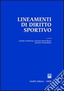 Lineamenti di diritto sportivo libro di Cantamessa L. (cur.); Riccio G. M. (cur.); Sciancalepore G. (cur.)