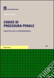 Codice di procedura penale. Annotato con la giurisprudenza 2008 libro di Lattanzi Giorgio